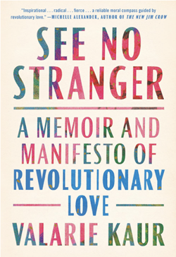 Thinking Leaders Collective 13 See No Stranger A Memoir and Menifesto of Revolutionary Love Valarie Kaur